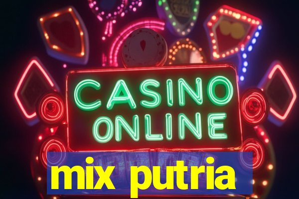 mix putria